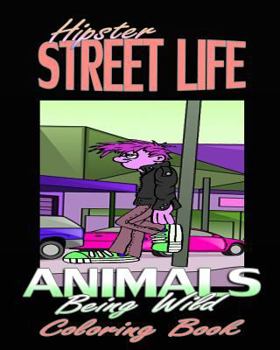 Paperback Hipster Street Life & Animals Being Wild (Coloring Book) Book