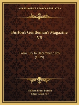 Burton's Gentleman's Magazine V5: From July to December, 1839