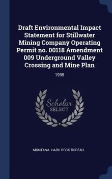 Draft Environmental Impact Statement for Stillwater Mining Company Operating Permit No. 00118 Amendment 009 Underground Valley Crossing and Mine Plan: 1995