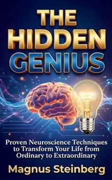 Paperback The Hidden Genius: Proven Neuroscience Techniques to Transform Your Life from Ordinary to Extraordinary Book