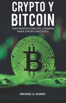 Paperback Crypto Y Bitcoin: Una Mentalidad Millonaria Para Oportunidades [Spanish] Book
