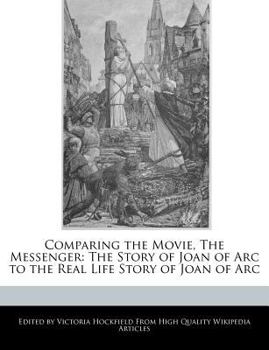 Paperback Comparing the Movie, the Messenger: The Story of Joan of Arc to the Real Life Story of Joan of Arc Book