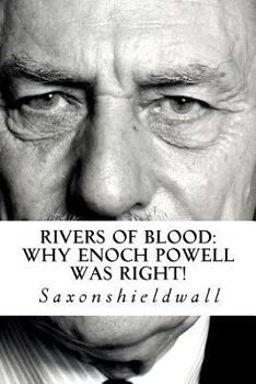 Paperback Rivers of Blood: Why Enoch Powell Was Right! Book