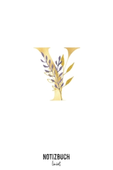 Notizbuch liniert: Buchstabe Y Monogramm - Notizheft liniert • Personalisiertes Buchstaben Initial Namen Notizbuch • 120 Seiten (DIN A5 / 15x22cm) ... Schreibheft, Tage (German Edition)