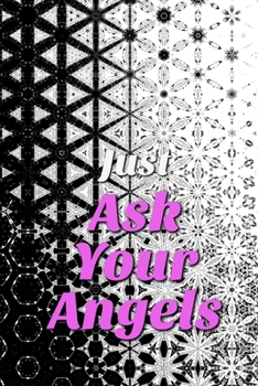 Just Ask Your Angels: Lined Paperback Notebook 6"x9" 120 Pages