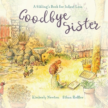 Paperback Goodbye Sister: A sibling's book for infant loss Book