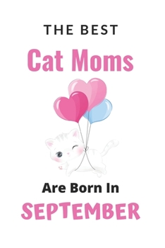 Paperback The Best Cat Moms are Born in September Book