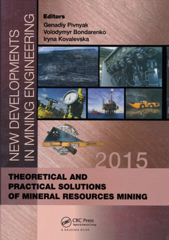 Paperback New Developments in Mining Engineering 2015: Theoretical and Practical Solutions of Mineral Resources Mining Book