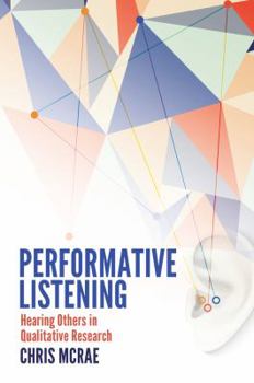 Paperback Performative Listening: Hearing Others in Qualitative Research Book