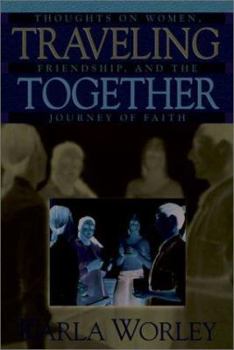 Paperback Traveling Together: Thoughts on Women, Friendship, and the Journey of Faith Book
