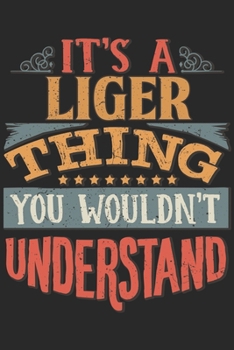 It's A Liger Thing You Wouldn't Understand: Gift For Liger Lover 6x9 Planner Journal