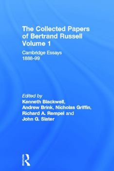 Cambridge Essays 1888-99 - Book #1 of the Collected Papers of Bertrand Russell