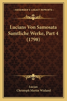 Paperback Lucians Von Samosata Samtliche Werke, Part 4 (1798) [German] Book