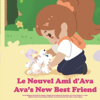 Paperback Le Nouvel Ami d'Ava: Livre Bilingue Fran?ais Et Anglais. Compte Pour Enfants En Fran?ais. Livre Pour Enfant 2 - 6 Ans. Histoire Courte Pour [French] Book