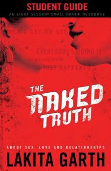 Paperback The Naked Truth: About Sex, Love and Relationships Student Guide Book