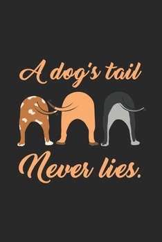Paperback A dog's tail never lies: 6x9 Dogs - lined - ruled paper - notebook - notes Book