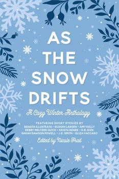 As the Snow Drifts: A Cozy Winter Anthology (&You Anthologies)