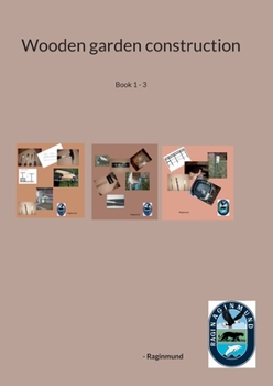 Paperback Wooden garden construction: Book 1 - 3 Book