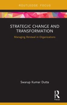 Hardcover Strategic Change and Transformation: Managing Renewal in Organisations Book