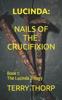 Paperback Lucinda: Nails of the Crucifixion Book