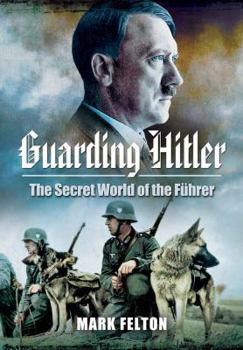 Hardcover Guarding Hitler: The Secret World of the Führer Book