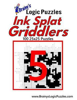 Paperback Brainy's Logic Puzzles Ink Splat Griddlers #5: 100 25x25 Puzzles Book