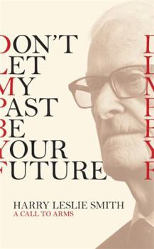 Hardcover Don't Let My Past Be Your Future: A Call to Arms Book
