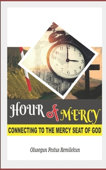 Paperback Hour of Mercy: Connecting to the Mercy Seat of God Book