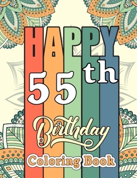 Paperback Happy 55th Birthday Coloring Book: Funny 55th Birthday Adult Coloring Activity Book for Seniors - 55th Birthday Gifts for Mom, Dad, Sister, Birthday P Book