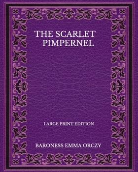 Paperback The Scarlet Pimpernel - Large Print Edition Book