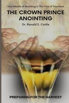 Paperback The Crown Prince Anointing: Preparing for the Harvest Book