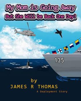 Paperback My Mom is Going Away But She Will be Back One Day!: A Deployment Story Book