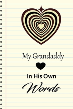 My Grandaddy in his own words: A guided journal to tell me your memories,keepsake questions.This is a great gift to Dad,grandpa,granddad,father and ... family members, grandchildren life Birthday