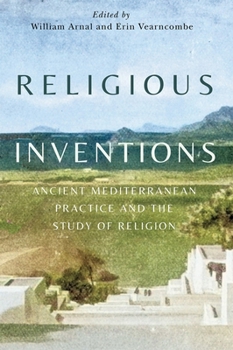 Paperback Religious Inventions: Ancient Mediterranean Practice and the Study of Religion Book