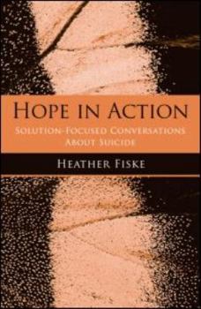 Paperback Hope in Action: Solution-Focused Conversations About Suicide Book