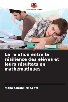 Paperback La relation entre la résilience des élèves et leurs résultats en mathématiques [French] Book