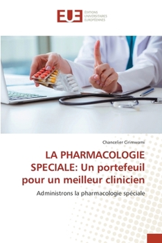 La Pharmacologie Speciale: Un portefeuil pour un meilleur clinicien (French Edition)