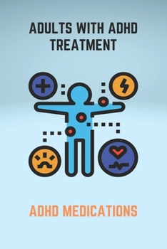 Paperback Adults With ADHD Treatment: ADHD Medications: Adult Adhd Medication Book