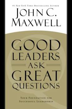 Hardcover Good Leaders Ask Great Questions: Your Foundation for Successful Leadership Book