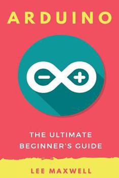 Paperback Arduino: The Ultimate Beginner's Guide Book