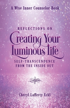 Paperback Reflections on Creating Your Luminous Life: Self-Transcendence from the Inside Out Book