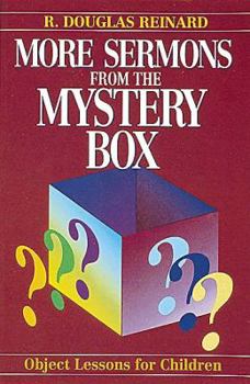More Sermons from the Mystery Box: Object Lessons for Children