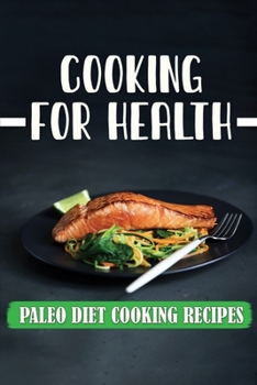 Paperback Cooking For Health: Paleo Diet Cooking Recipes: Healthy Diet Book