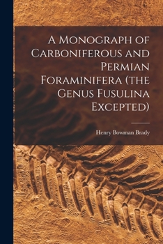 Paperback A Monograph of Carboniferous and Permian Foraminifera (the Genus Fusulina Excepted) Book