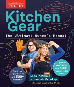 Hardcover Kitchen Gear: The Ultimate Owner's Manual: Boost Your Equipment IQ with 500+ Expert Tips, Optimize Your Kitchen with 400+ Recommended Tools Book