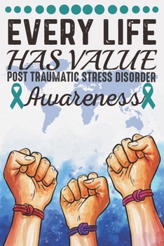 Paperback Every Life Has Value Post traumatic Stress Disorder Awareness: College Ruled Post traumatic Stress Disorder Awareness Journal, Diary, Notebook 6 x 9 i Book