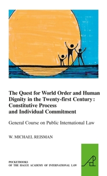 Paperback The Quest for World Order and Human Dignity in the Twenty-First Century: Constitutive Process and Individual Commitment Book