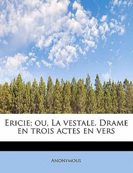 Paperback Ericie; Ou, la Vestale Drame en Trois Actes en Vers Book