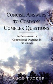 Paperback Concise Answers to Common Complex Questions: An Examination of Controversial Doctrines in the Church Book