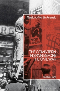 Paperback The Comintern in Spain before the Civil War: Red Tide Rising Book